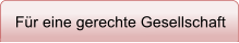 Fr eine gerechte Gesellschaft